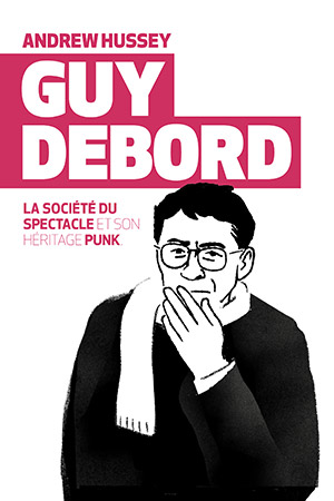 Guy Debord, La société du spectacle et son héritage punk